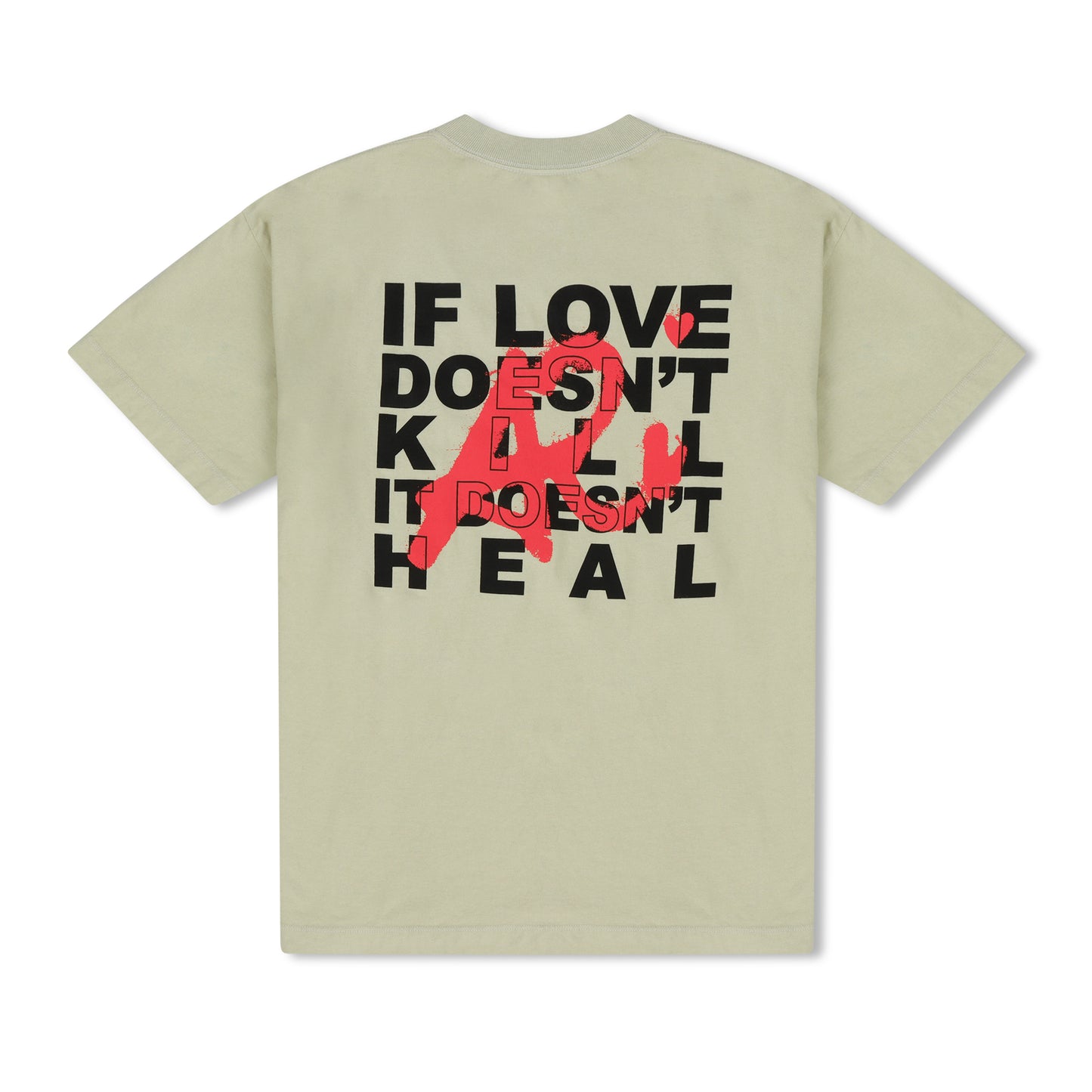 Back of light beige T-shirt with black and red text 'If love doesn't kill, it doesn't heal' design